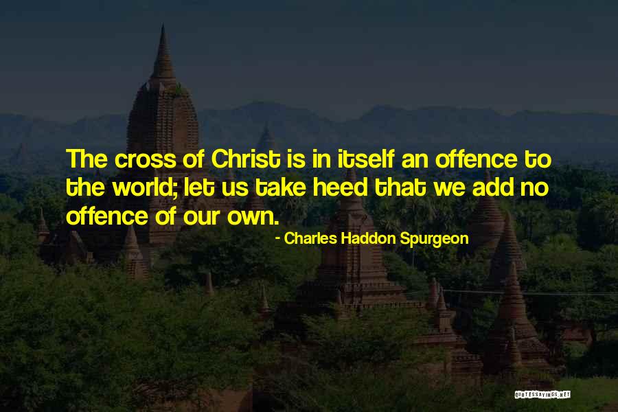 No Offence Quotes By Charles Haddon Spurgeon