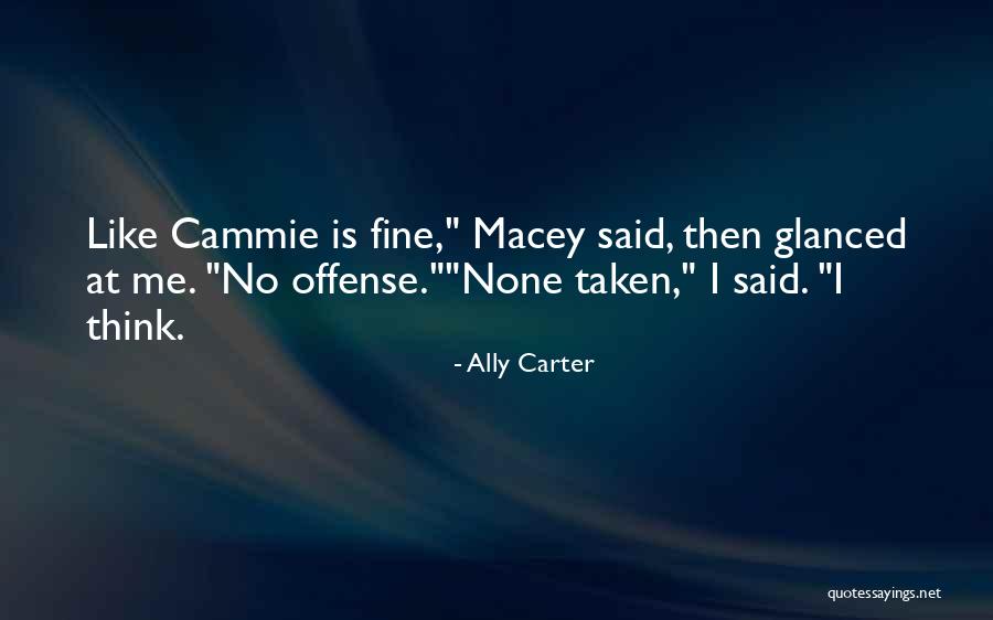 No Offense Quotes By Ally Carter No Offense Quotes By Ally Carter