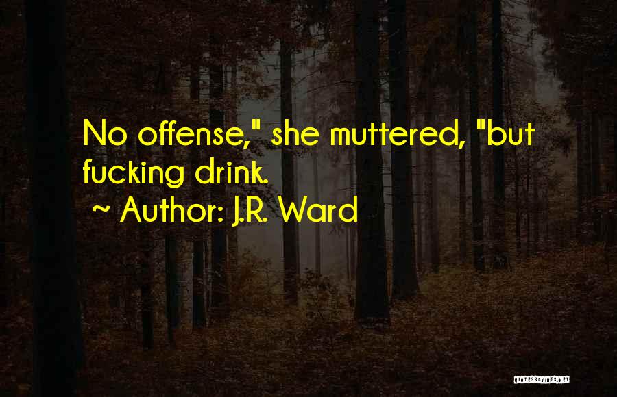 No Offense Quotes By J.R. Ward