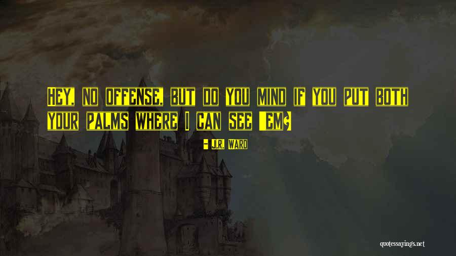 No Offense Quotes By J.R. Ward