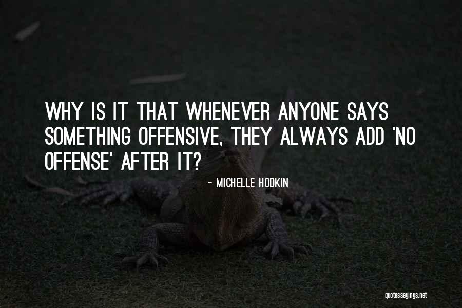 No Offense Quotes By Michelle Hodkin No Offense Quotes By Michelle Hodkin