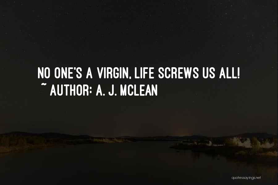 No One A Virgin Life Screws Us All Quotes By A. J. McLean