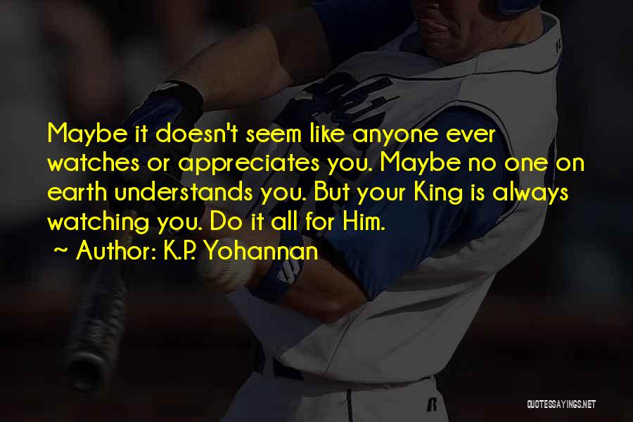 No One Appreciates You Quotes By K.P. Yohannan