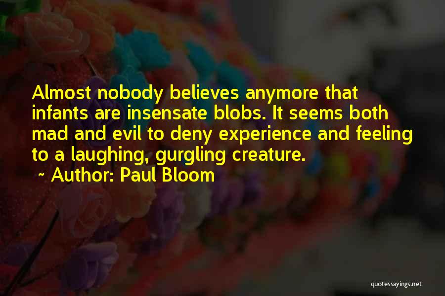 No One Believes In Me Anymore Quotes By Paul Bloom