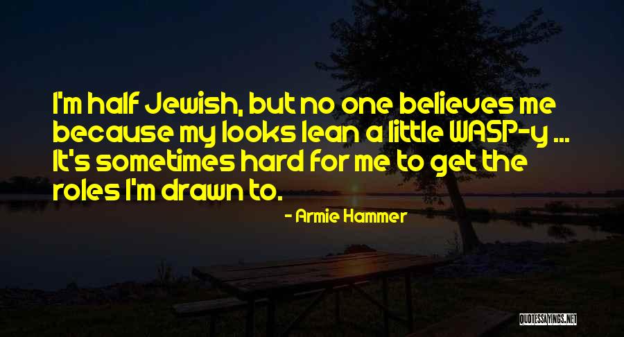 No One Believes Me Quotes By Armie Hammer No One Believes Me Quotes By Armie Hammer