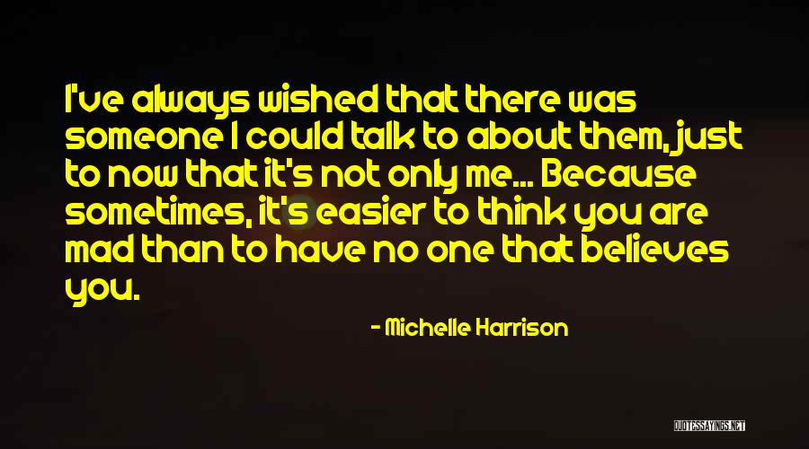 No One Believes Me Quotes By Michelle Harrison No One Believes Me Quotes By Michelle Harrison