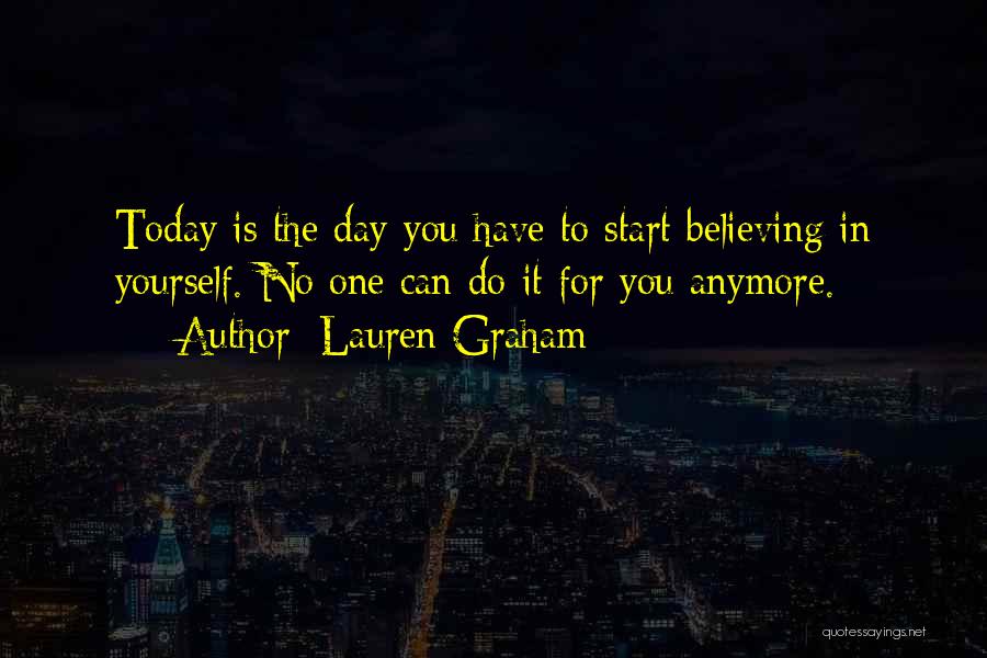 No One Believing In You Quotes By Lauren Graham