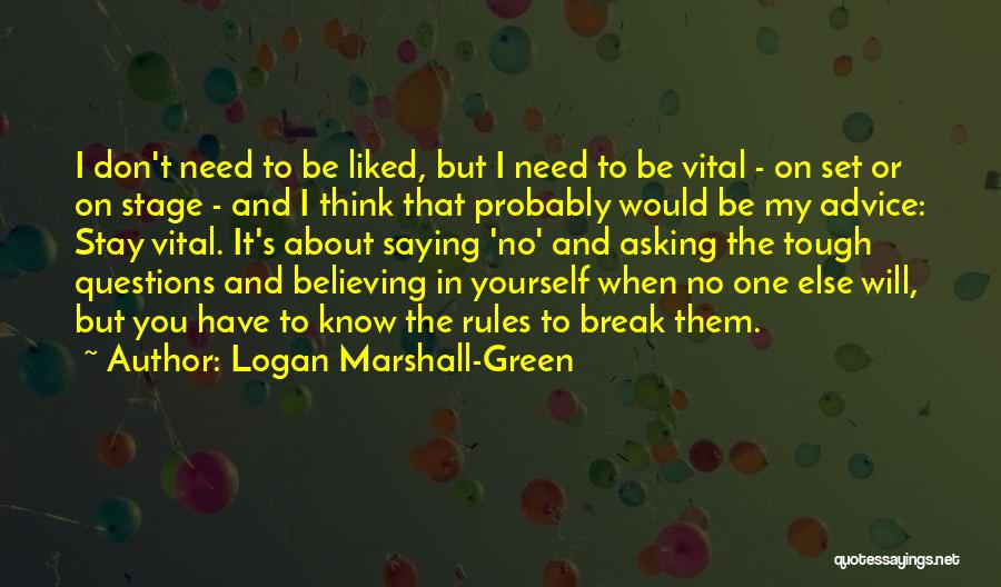 No One Believing In You Quotes By Logan Marshall-Green