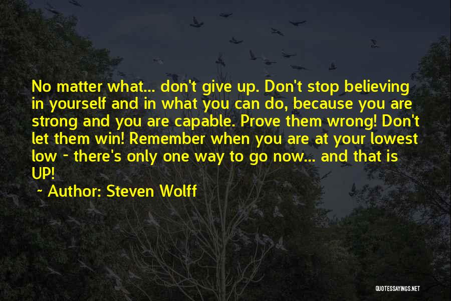 No One Believing In You Quotes By Steven Wolff