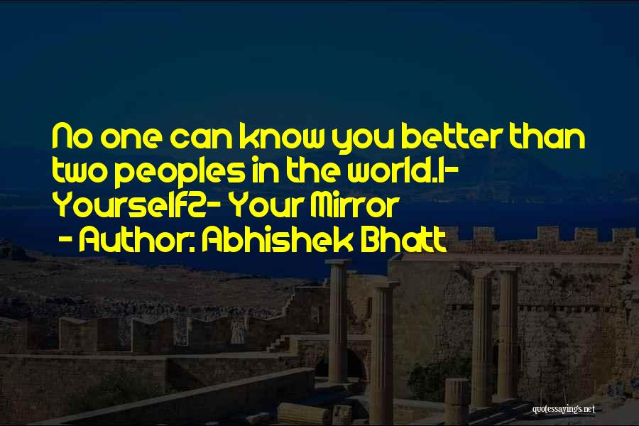No One Better Than You Quotes By Abhishek Bhatt