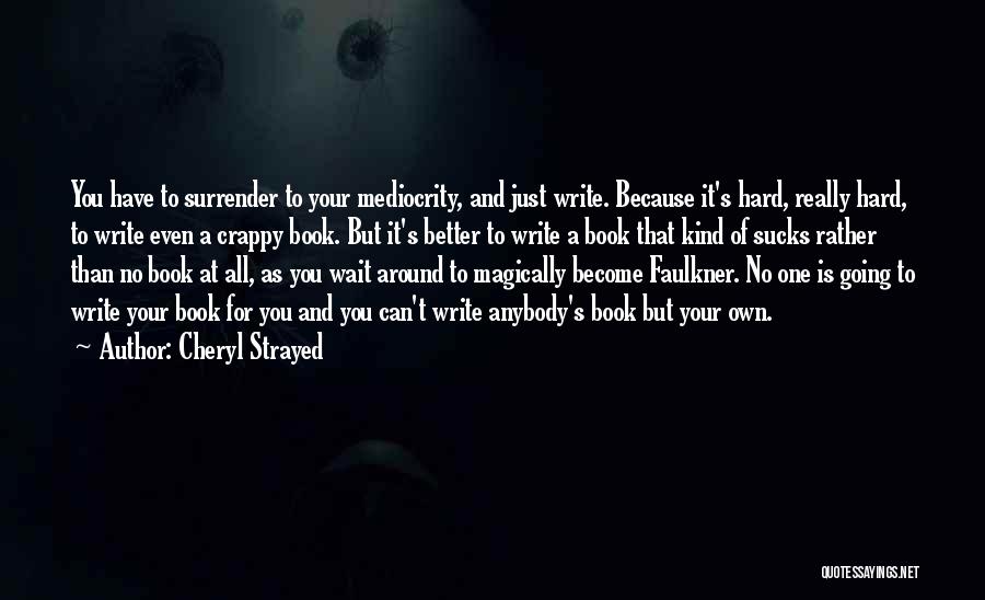 No One Better Than You Quotes By Cheryl Strayed