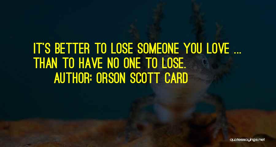 No One Better Than You Quotes By Orson Scott Card