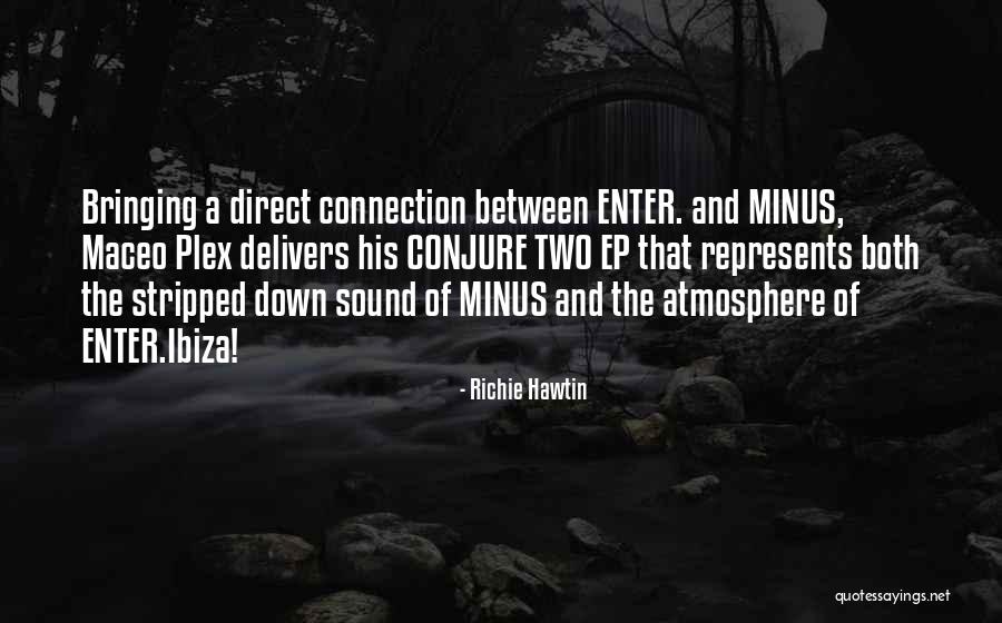 No One Bringing Me Down Quotes By Richie Hawtin No One Bringing Me Down Quotes By Richie Hawtin