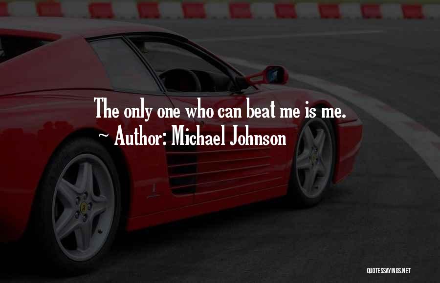 No One Can Beat Me Quotes By Michael Johnson