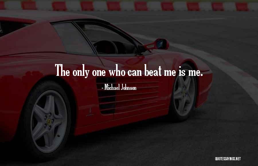 No One Can Beat Me Quotes By Michael Johnson