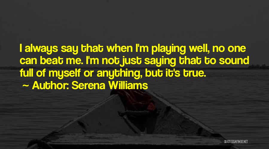 No One Can Beat Me Quotes By Serena Williams