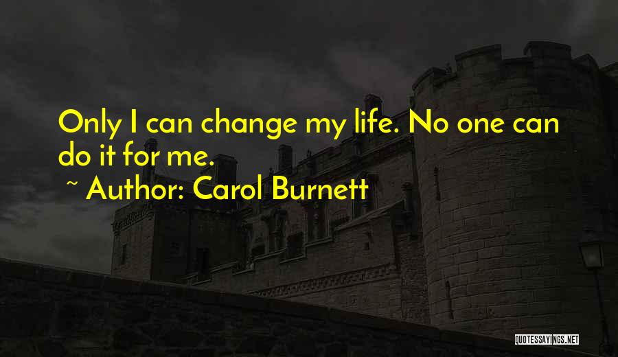 No One Can Change Me Quotes By Carol Burnett