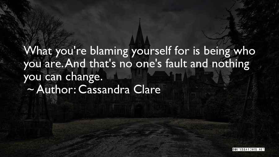 No One Can Change Quotes By Cassandra Clare