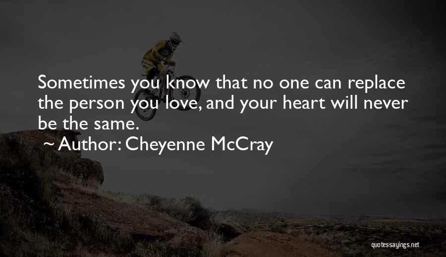 No One Can Ever Replace You Quotes By Cheyenne McCray