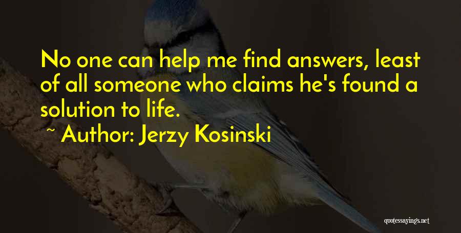 No One Can Help Me Quotes By Jerzy Kosinski