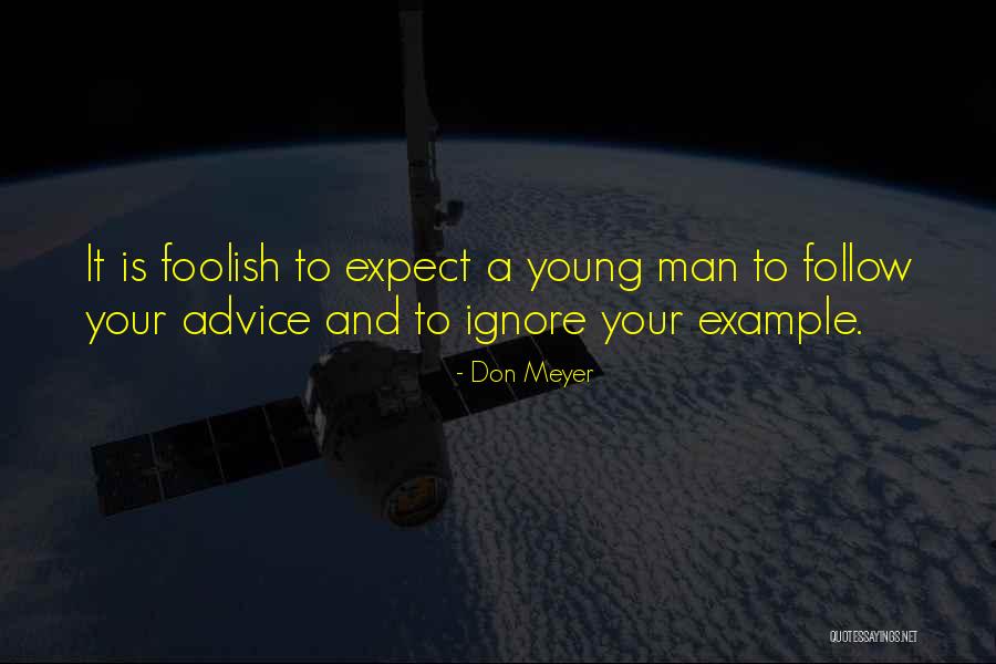 No One Can Ignore You Quotes By Don Meyer No One Can Ignore You Quotes By Don Meyer