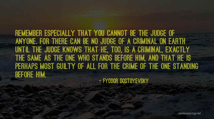 No One Can Judge Quotes By Fyodor Dostoyevsky