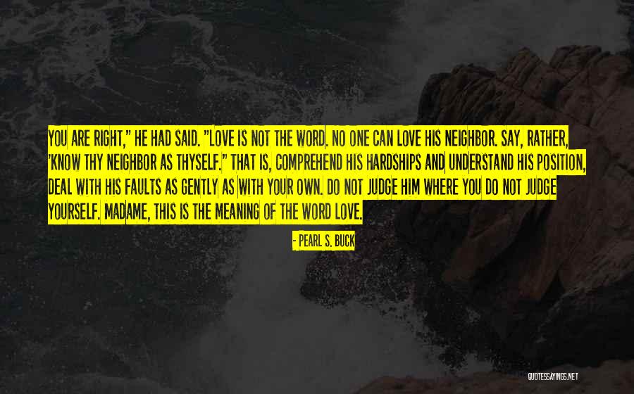 No One Can Judge Quotes By Pearl S. Buck