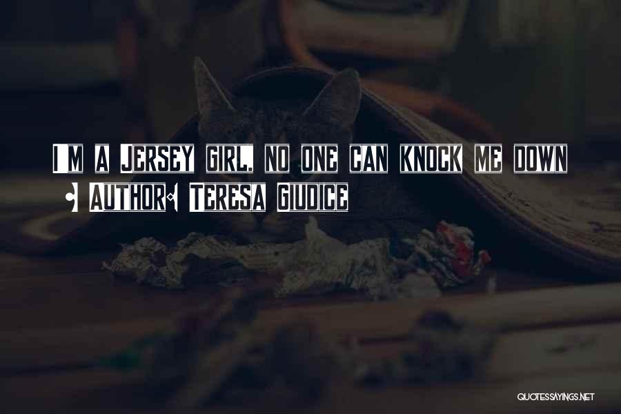 No One Can Knock Me Down Quotes By Teresa Giudice