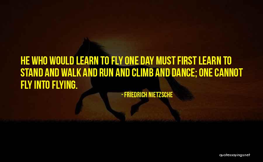 No One Can Learn How To Walk Quotes By Friedrich Nietzsche No One Can Learn How To Walk Quotes By Friedrich Nietzsche