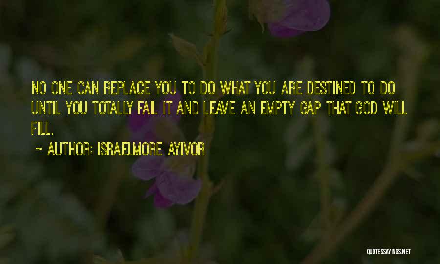 No One Can Replace You Quotes By Israelmore Ayivor
