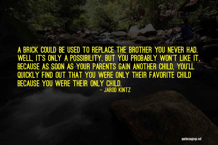 No One Can Replace Your Parents Quotes By Jarod Kintz