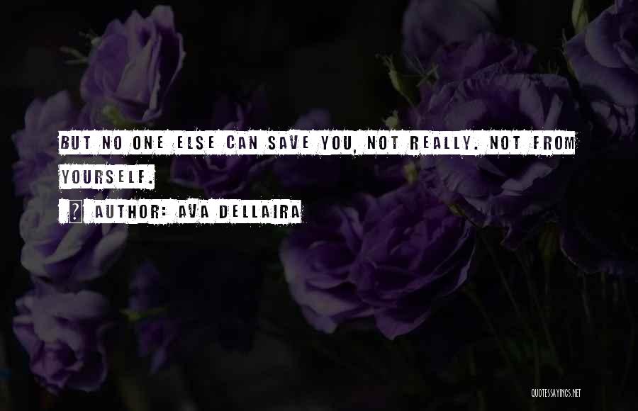 No One Can Save You But Yourself Quotes By Ava Dellaira