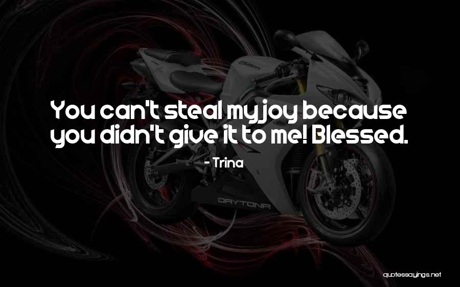 No One Can Steal Your Joy Quotes By Trina