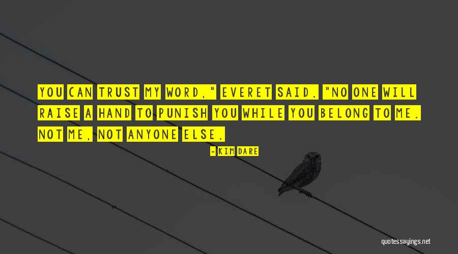 No One Can Trust You Quotes By Kim Dare No One Can Trust You Quotes By Kim Dare