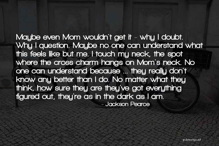 No One Can Understand Quotes By Jackson Pearce No One Can Understand Quotes By Jackson Pearce