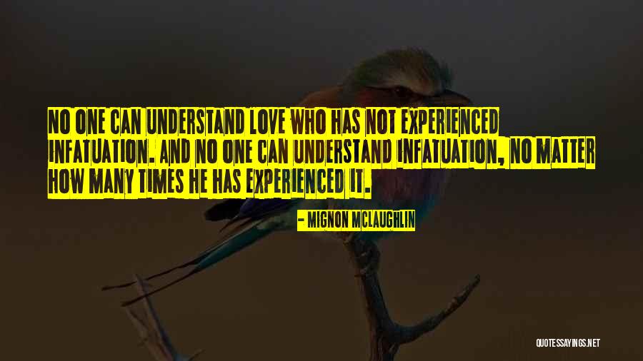 No One Can Understand Quotes By Mignon McLaughlin No One Can Understand Quotes By Mignon McLaughlin