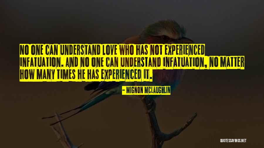 No One Can Understand Quotes By Mignon McLaughlin