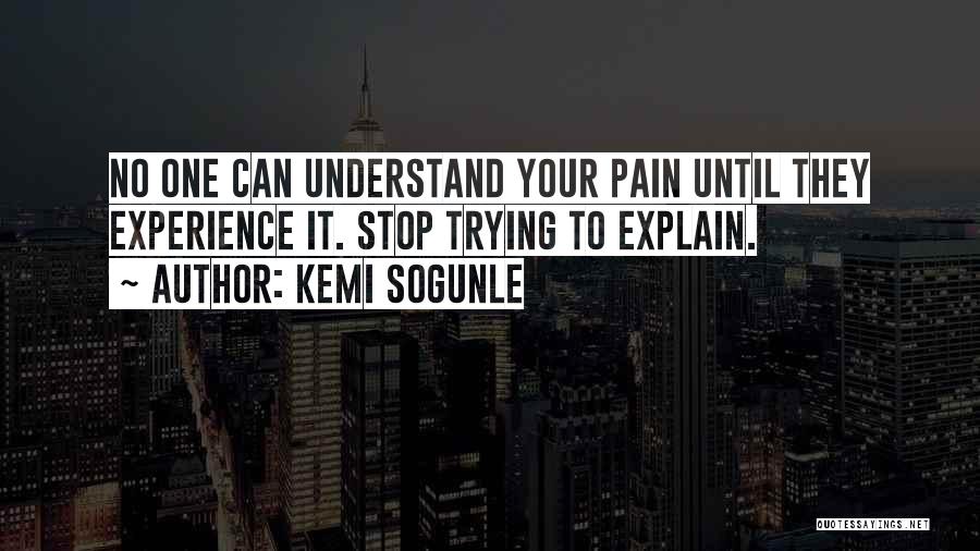 No One Can Understand Your Pain Quotes By Kemi Sogunle
