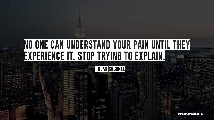 No One Can Understand Your Pain Quotes By Kemi Sogunle