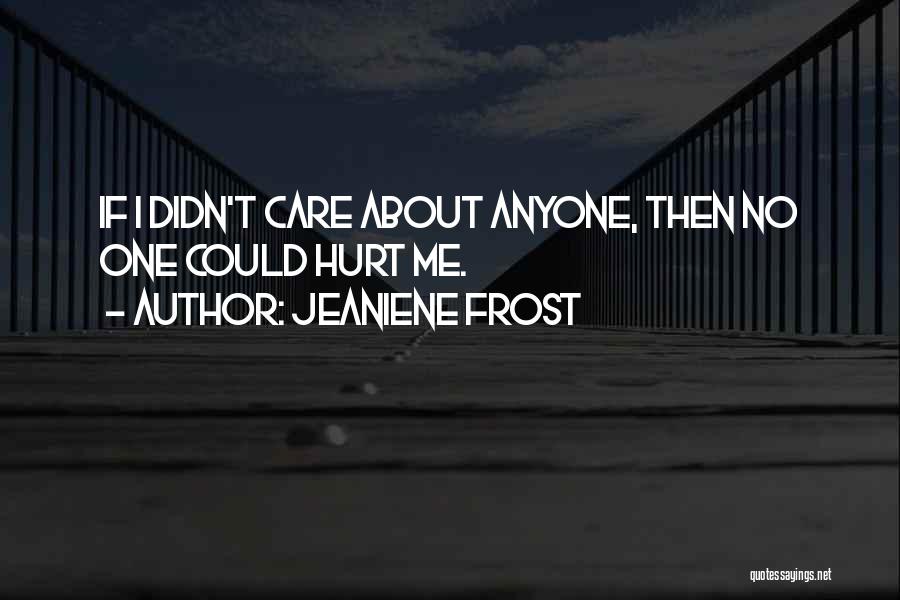 No One Care Me Quotes By Jeaniene Frost