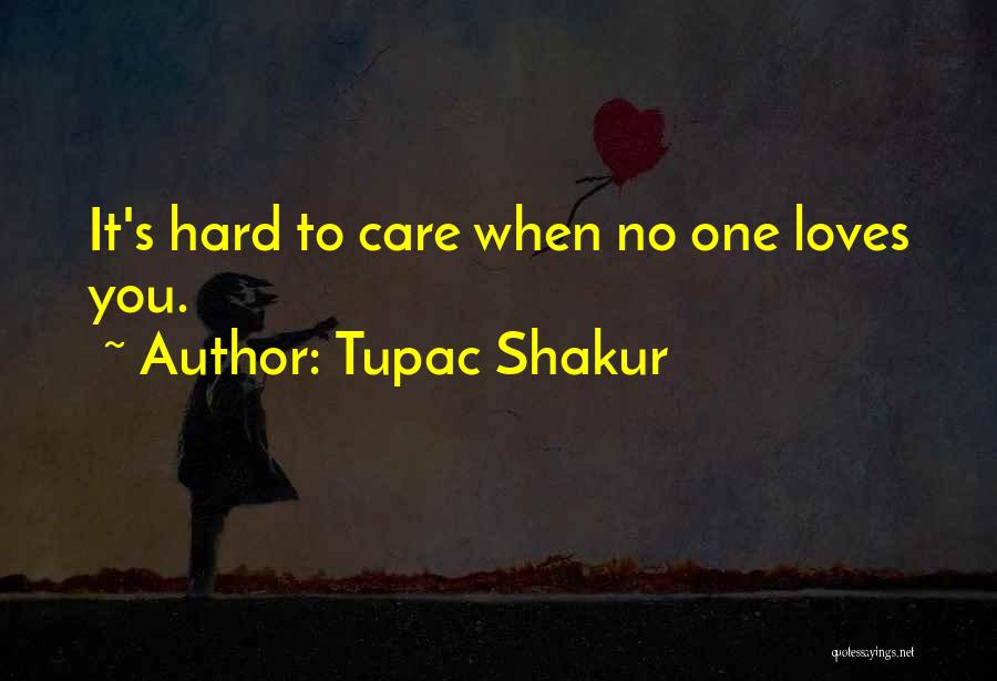 No One Care Quotes By Tupac Shakur