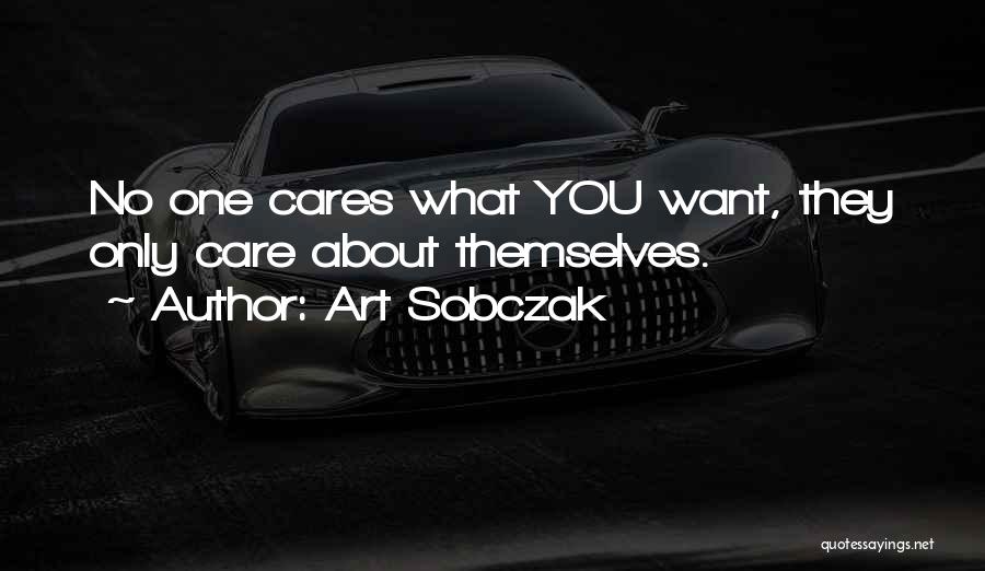 No One Cares About You Quotes By Art Sobczak