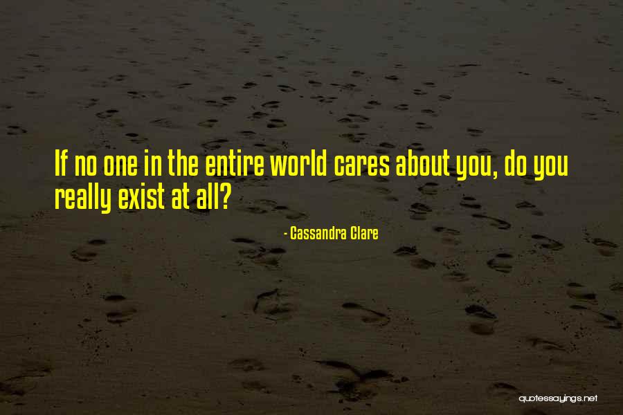 No One Cares About You Quotes By Cassandra Clare