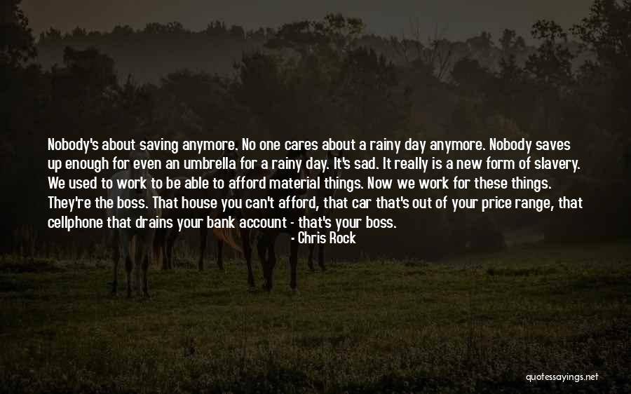 No One Cares About You Quotes By Chris Rock