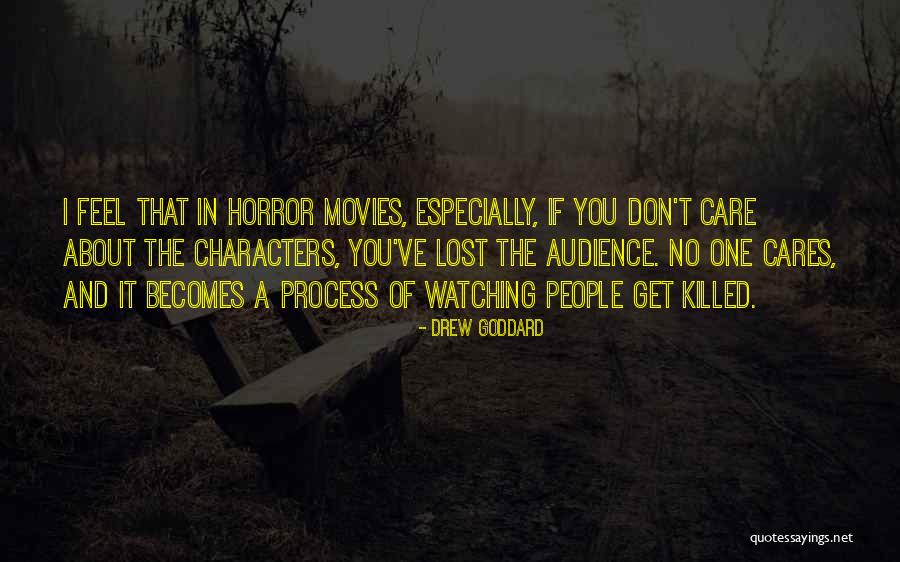 No One Cares About You Quotes By Drew Goddard No One Cares About You Quotes By Drew Goddard