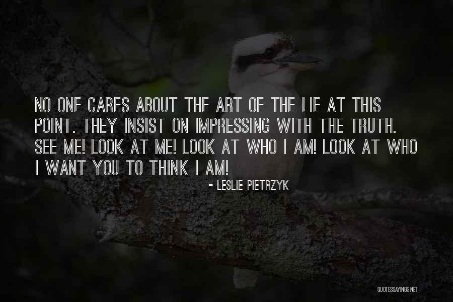 No One Cares About You Quotes By Leslie Pietrzyk No One Cares About You Quotes By Leslie Pietrzyk