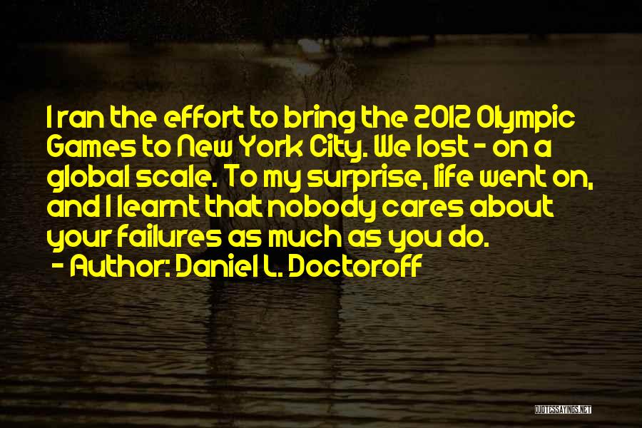 No One Cares About Your Life Quotes By Daniel L. Doctoroff