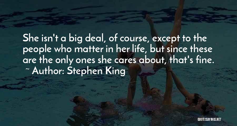 No One Cares About Your Life Quotes By Stephen King