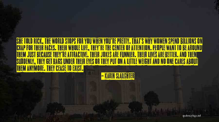 No One Cares For You Quotes By Karin Slaughter No One Cares For You Quotes By Karin Slaughter
