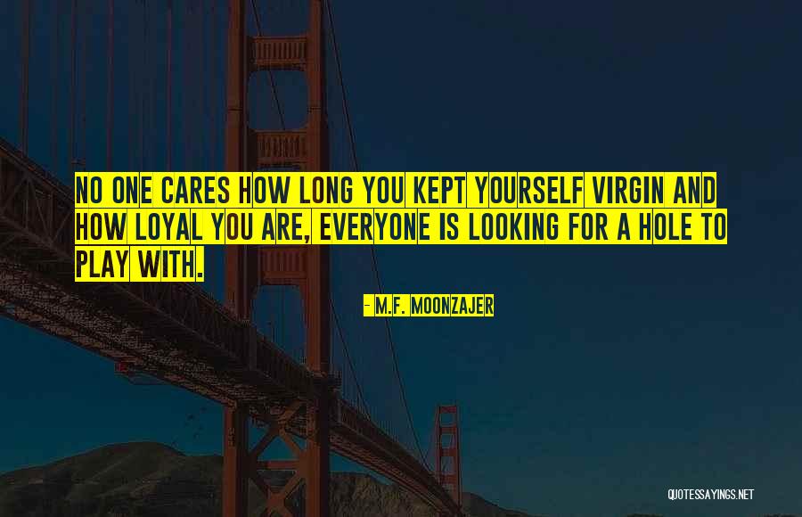 No One Cares For You Quotes By M.F. Moonzajer No One Cares For You Quotes By M.F. Moonzajer